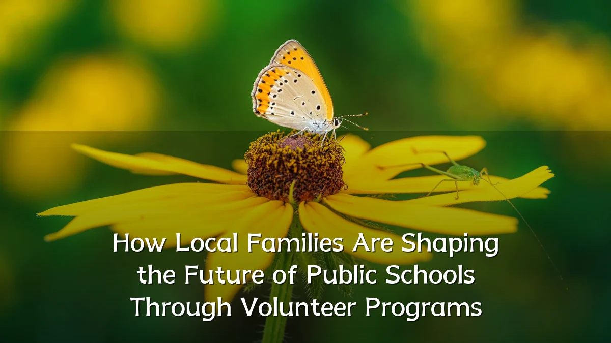How Local Families Are Shaping the Future of Public Schools Through Volunteer Programs