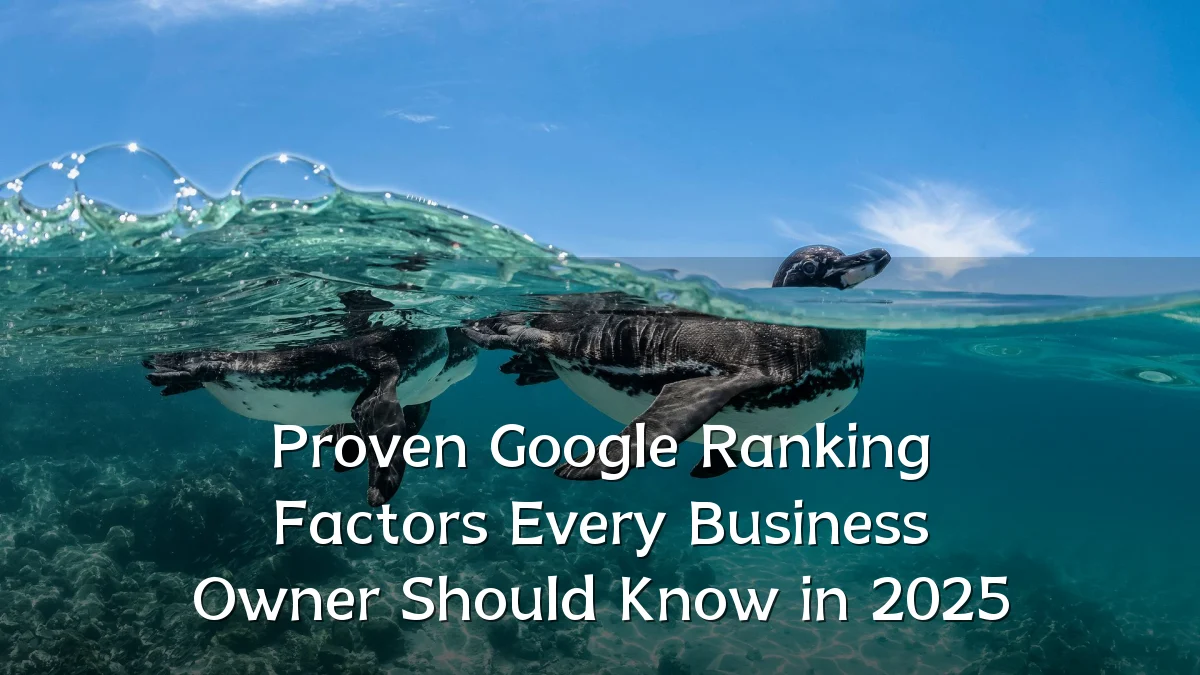 Proven Google Ranking Factors Every Business Owner Should Know in 2025