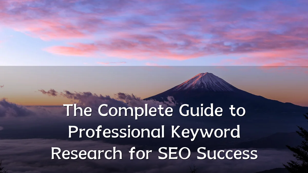 The Complete Guide to Professional Keyword Research for SEO Success
