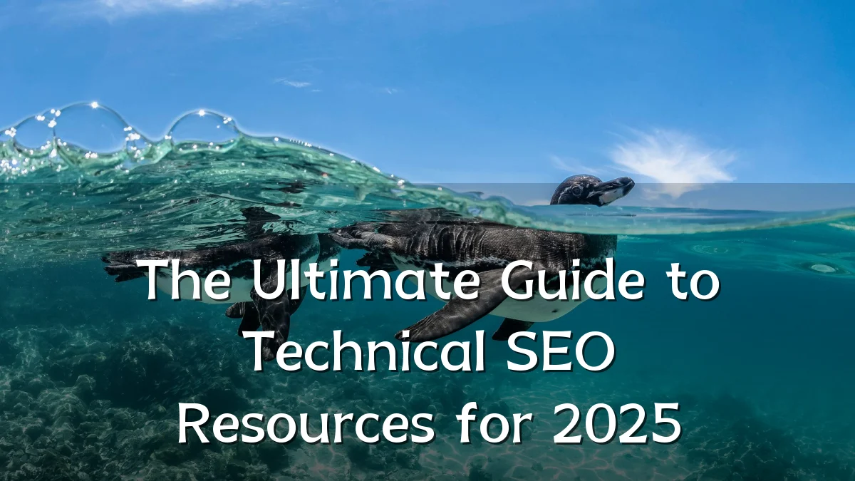 The Ultimate Guide to Technical SEO Resources for 2025