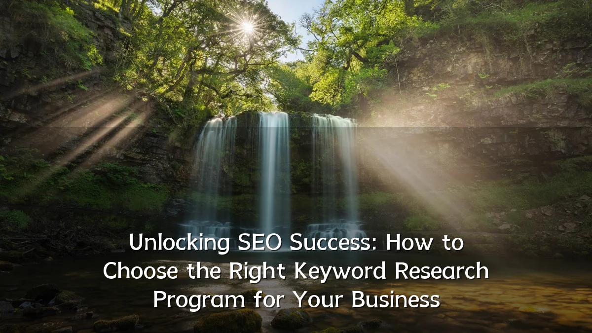Unlocking SEO Success: How to Choose the Right Keyword Research Program for Your Business