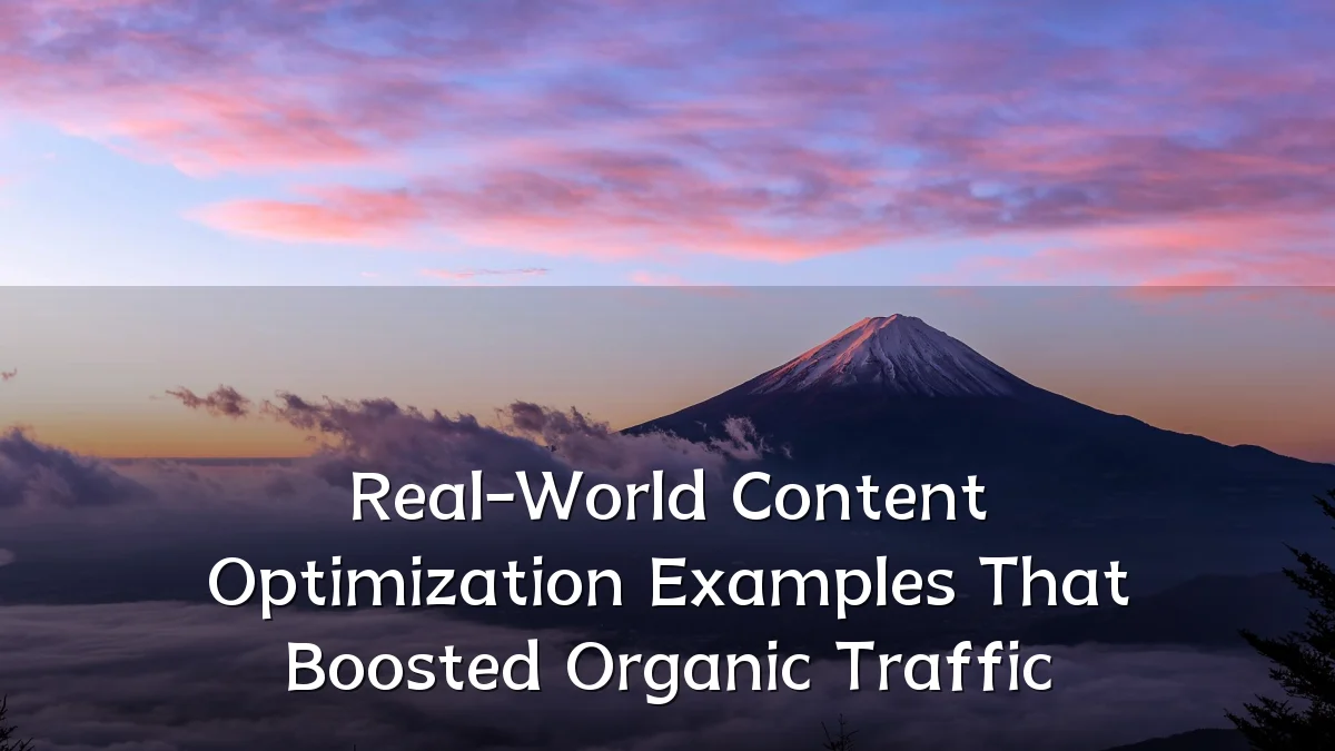 Real-World Content Optimization Examples That Boosted Organic Traffic